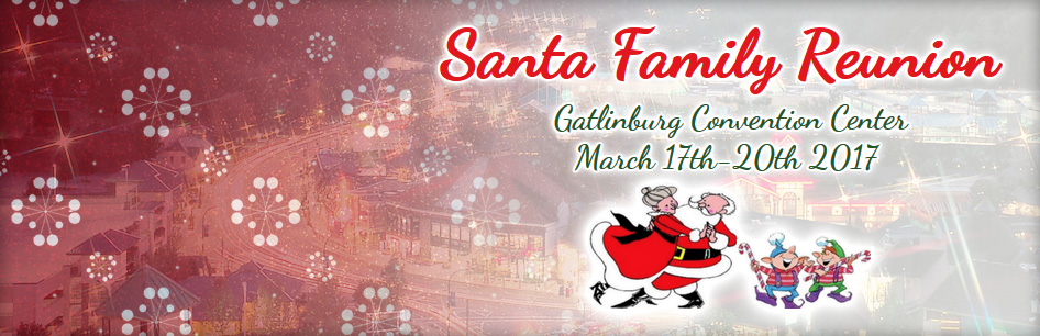 Visit Us at the "Santa Family Reunion" Mar. 17th-20th!